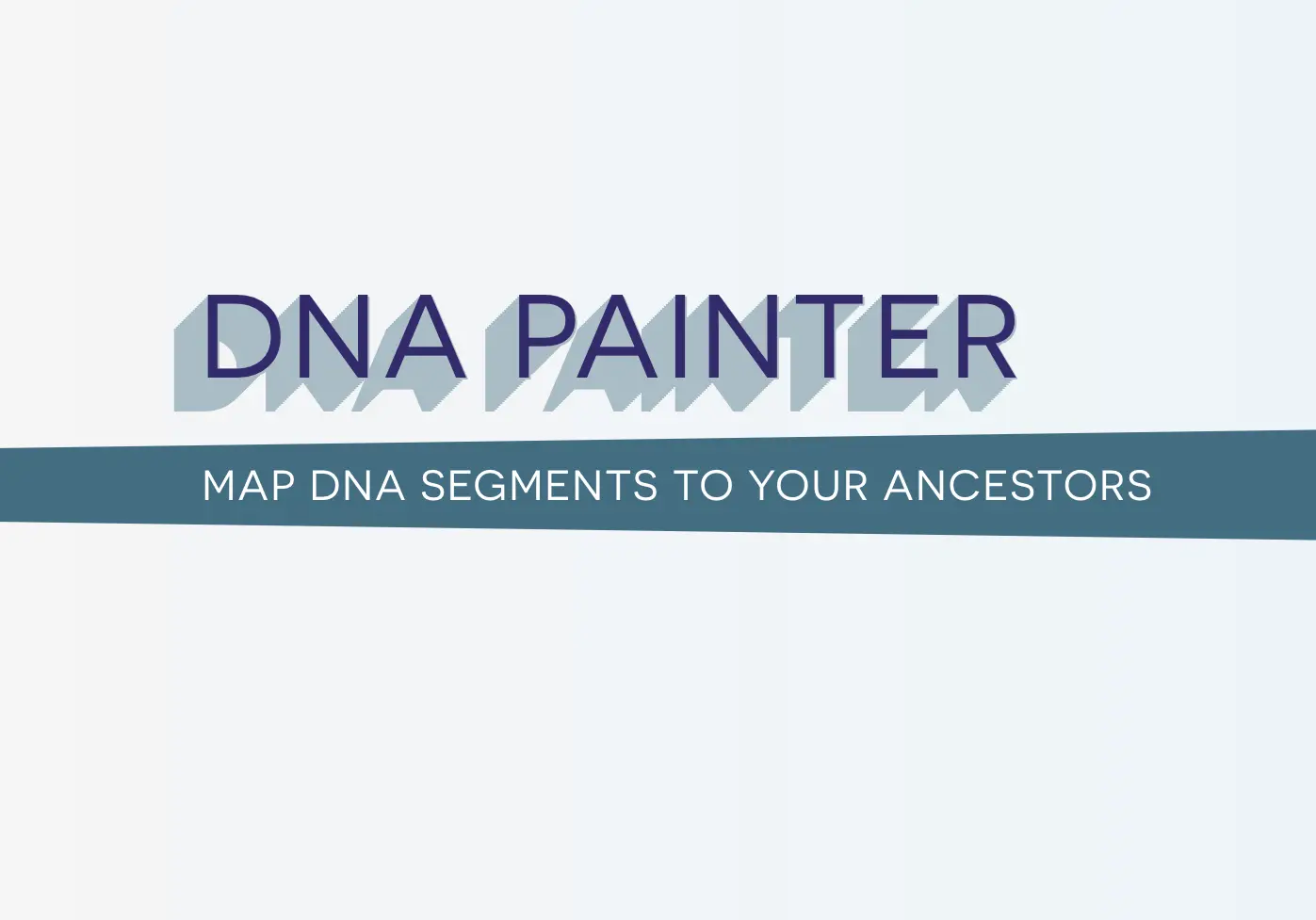 DNA Painter logo with the slogan 'MAP DNA SEGMENTS TO YOUR ANCESTORS' on a light background.